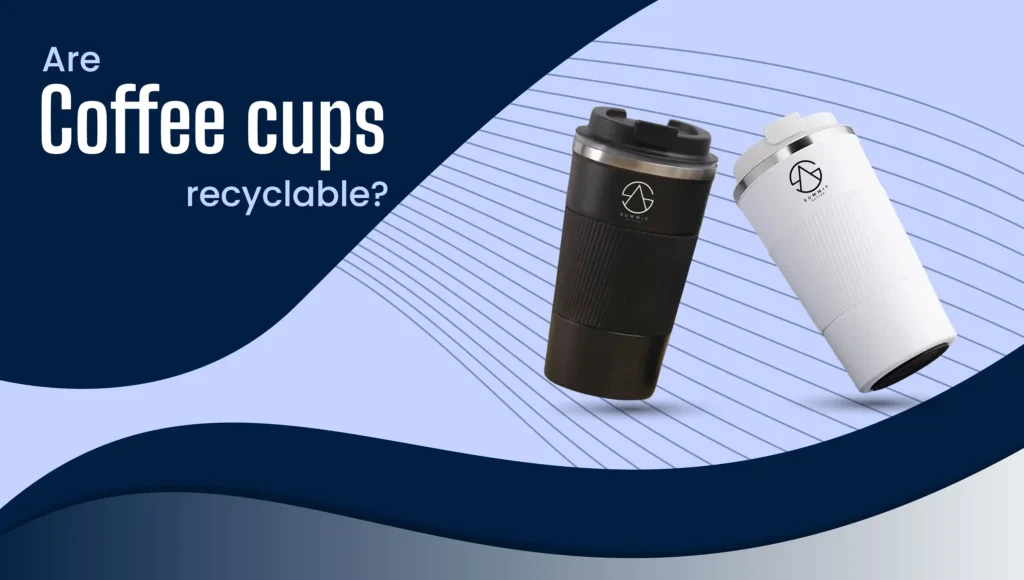 Are Coffee Cups Recyclable