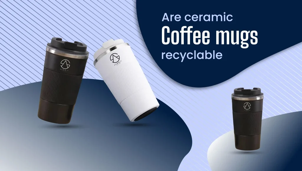 Are ceramic coffee mugs recyclable