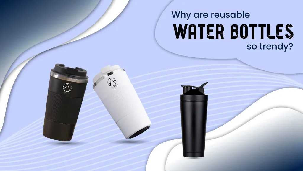 Why are reusable water bottles so trendy