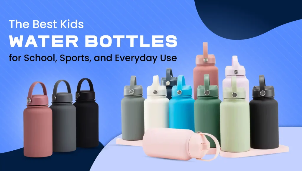 The Best Kids Water Bottles for School, Sports, and Everyday Use