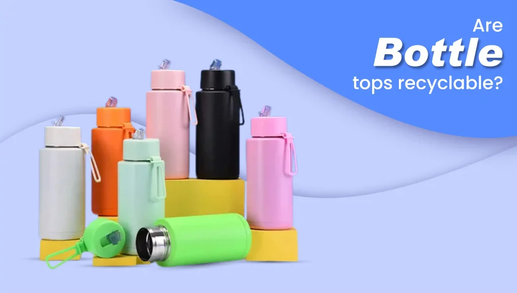 are bottle tops recyclable